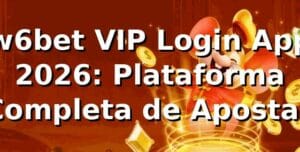 w6bet VIP Login App 2026: Plataforma Completa de Apostas 🎲